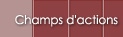 Champs d'actions