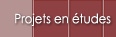 Projets en �tudes